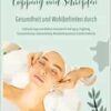 Gesundheit und Wohlbefinden durch Schröpfen und Cupping (Praktische Tipps und effektive Techniken für Anti-Aging, Entgiftung, Faszienlockerung, Immunstärkung, Muskelentspannung und Schmerzlinderung) (EPUB)