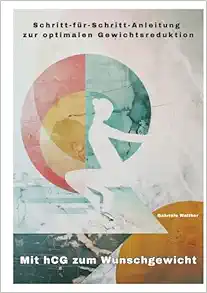 Mit hCG zum Wunschgewicht: Schritt-für-Schritt-Anleitung zur optimalen Gewichtsreduktion (German Edition) (EPUB)