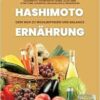 Hashimoto und Ernährung: Dein Weg zu Wohlbefinden und Balance (Hashimoto-Thyreoiditis-Guide: Alles über Symptome, Diagnose, Behandlung und Ernährung) (German Edition) (EPUB)