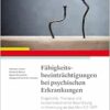 Fähigkeitsbeeinträchtigungen bei psychischen Erkrankungen: Diagnostik, Therapie und sozialmedizinische Beurteilung in Anlehnung an das Mini-ICF-APP, 2nd Edition (PDF)