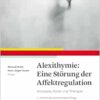Alexithymie: Eine Störung der Affektregulation: Konzepte, Klinik und Therapie, 2nd Edition (PDF)