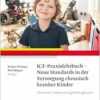 ICF-Praxislehrbuch – Neue Standards in der Versorgung chronisch kranker Kinder [German] (PDF)