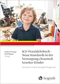 ICF-Praxislehrbuch – Neue Standards in der Versorgung chronisch kranker Kinder [German] (PDF)