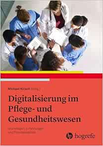 Digitalisierung im Pflege- und Gesundheitswesen: Grundlagen, Erfahrungen und Praxisbeispiele (PDF)