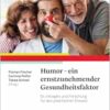 Humor – ein ernstzunehmender Gesundheitsfaktor: Grundlagen und Forschung für den praktischen Einsatz (PDF)