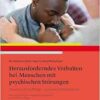Herausforderndes Verhalten bei Menschen mit psychischen Störungen: Praxisbuch für Pflege- und Gesundheitsberufe, 2nd Edition (PDF)