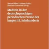 Medizin in der deutschsprachigen periodischen Presse des langen 19. Jahrhunderts: Akteure, Praktiken und Formate (Studien zur Geschichte europäischer … of European Periodicals) (German Edition) (EPUB)