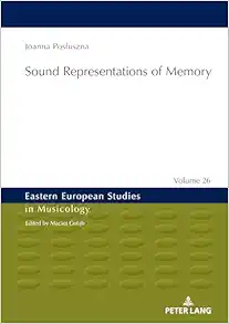 Sound Representations of Memory (Eastern European Studies in Musicology) (PDF)