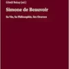 Simone de Beauvoir: Sa Vie, Sa Philosophie, Ses Oeuvres (French Edition) (EPUB)
