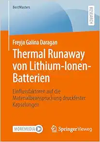 Thermal Runaway von Lithium-Ionen-Batterien: Einflussfaktoren auf die Materialbeanspruchung druckfester Kapselungen (BestMasters) (German Edition) (PDF)
