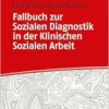 Fallbuch zur Sozialen Diagnostik in der Klinischen Sozialen Arbeit (EPUB)