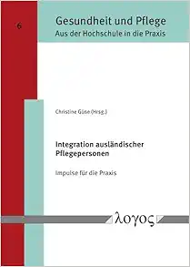 Integration Auslandischer Pflegepersonen: Impulse Fur Die PRAXIS (German Edition) (PDF)
