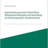 Implementierung eines Patient Blood Management Konzeptes und Auswirkung auf die perioperative Transfusionsrate (PDF)