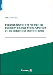 Implementierung eines Patient Blood Management Konzeptes und Auswirkung auf die perioperative Transfusionsrate (PDF)
