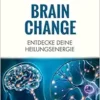Brain Change: Entdecke deine Heilungsenergie (German Edition) (EPUB)