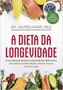 A dieta da longevidade. A nova ciencia da ativacao e regeneracao das celulas-tronco para retardar o envelhecimento. combater doencas e otimizar o peso (Em Portugues do Brasil) (EPUB)