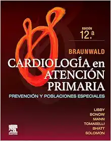 Braunwald. Cardiología en atención primaria: Prevención y poblaciones especiales, 12th Edition (PDF)
