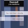 Foucault y la medicina. La verdad muda del cuerpo (EPUB)