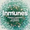 Inmunes. Conoce y fortalece tu sistema de defensa / Immune: Get to Know and Strengthen Your Defense System (Spanish Edition) (EPUB)