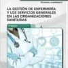 La gestión de enfermería y los servicios generales en las organizaciones sanitarias (PDF)