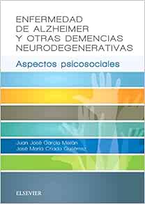 Enfermedad de Alzheimer y otras demencias neurodegenerativas: Aspectos psicosociales (PDF)