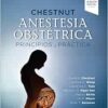 Chestnut. Anestesia obstétrica. Principios y práctica, 6th Edition (PDF)
