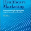 Healthcare marketing: Strategie e modelli di marketing comportamentale per la salute (Italian Edition) (EPUB)