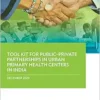 Tool Kit for Public-Private Partnerships in Urban Primary Health Centers in India (EPUB)