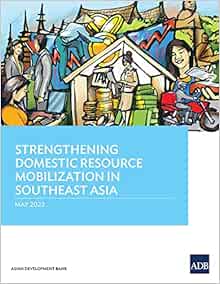Strengthening Domestic Resource Mobilization in Southeast Asia (EPUB)