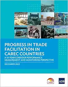 Progress in Trade Facilitation in CAREC Countries: a 10-Year Corridor Performance Measurement and Monitoring Perspective (EPUB)