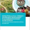 Developing a Local Currency Government Bond Market in an Emerging Economy After COVID-19: Case for the Lao People’s Democratic Republic (EPUB)