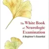 The White Book Of Neurologic Examination: A Beginner’s Essential (EPUB)