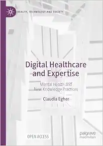 Digital Healthcare and Expertise: Mental Health and New Knowledge Practices (PDF)