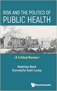 Risk and the Politics of Public Health: A Critical Review (PDF)