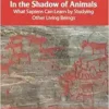 In the Shadow of Animals: What Sapiens Can Learn by Studying Other Living Beings (PDF)