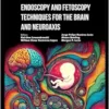 Endoscopy and Fetoscopy Techniques for the Brain and Neuroaxis (Neuroendoscopy and Interventional Pain Medicine) (PDF)