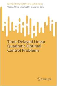 Time-Delayed Linear Quadratic Optimal Control Problems (SpringerBriefs on PDEs and Data Science) (EPUB)