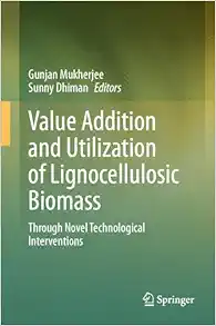 Value Addition and Utilization of Lignocellulosic Biomass: Through Novel Technological Interventions (EPUB)