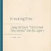 Breaking Free: Liang Qichao’s “Unfettered Translation” and Its Legacy (EPUB)