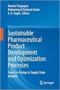 Sustainable Pharmaceutical Product Development and Optimization Processes: From Eco-Design to Supply Chain Integrity (PDF)