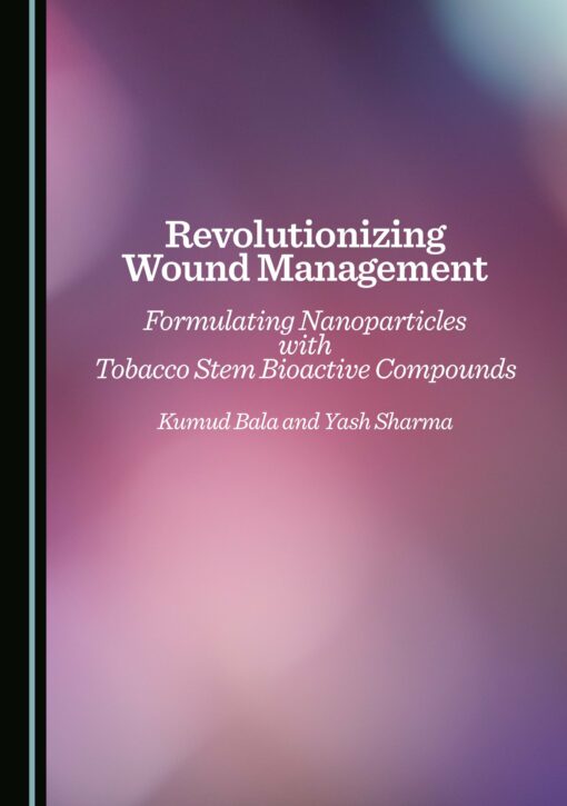 Revolutionizing Wound Management: Formulating Nanoparticles with Tobacco Stem Bioactive Compounds (PDF)
