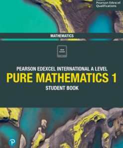 Pearson Edexcel International A Level Mathematics Pure Mathematics 1 Student Book (PDF)