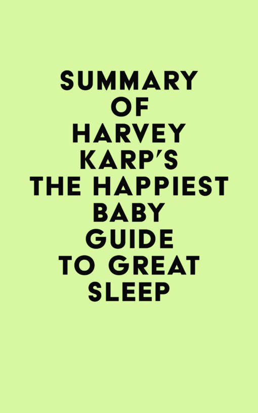 Summary of Harvey Karp’s The Happiest Baby Guide to Great Sleep (EPUB)
