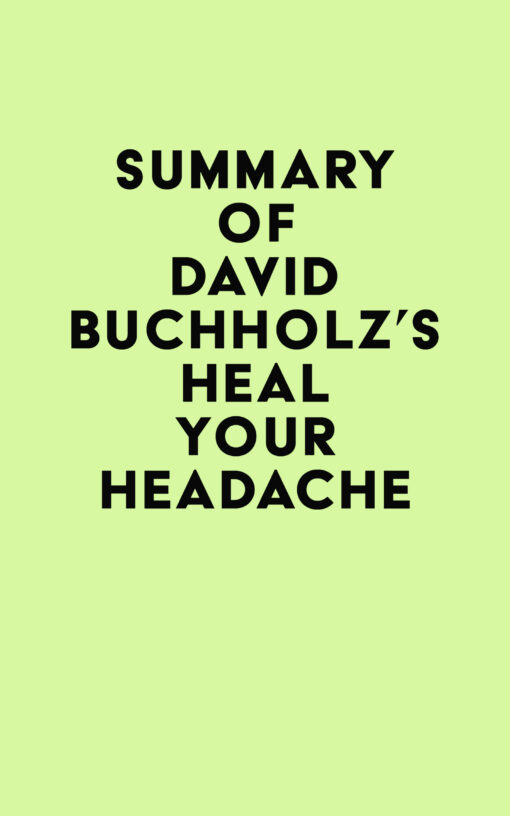 Summary of David Buchholz’s Heal Your Headache (EPUB)