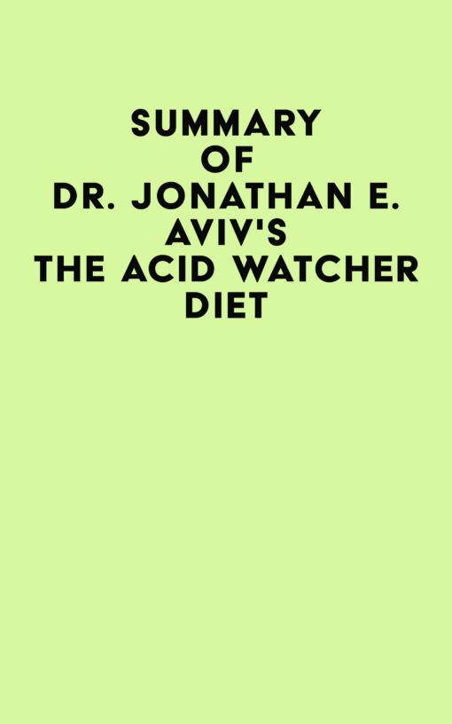Summary of Dr. Jonathan E. Aviv’s The Acid Watcher Diet (EPUB)