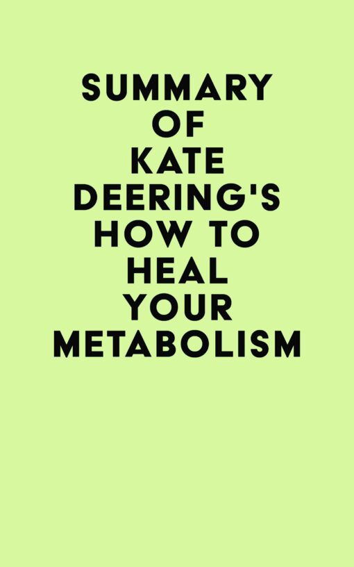 Summary of Kate Deering’s How to Heal Your Metabolism (EPUB)