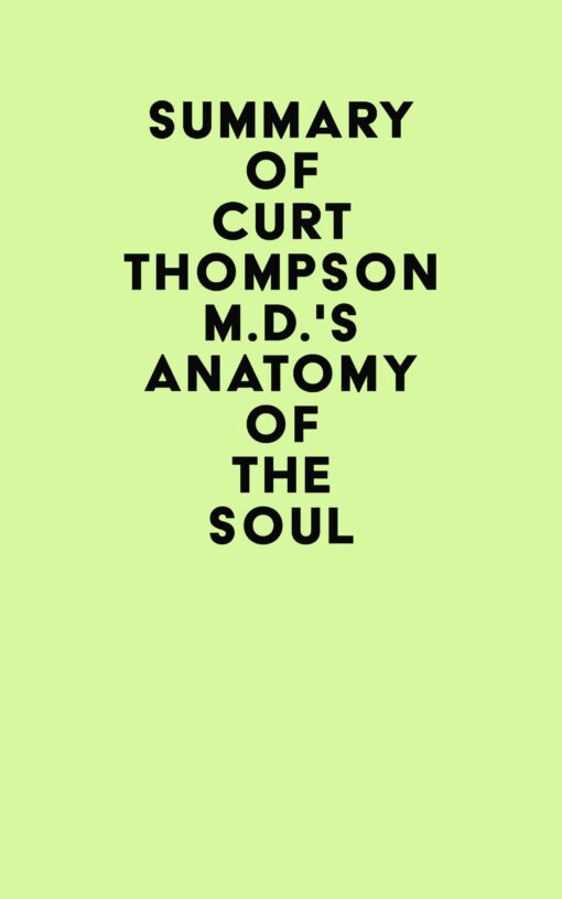 Summary of Curt Thompson M.D.’s Anatomy of the Soul (EPUB)