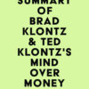 Summary of Brad Klontz  & Ted Klontz’s Mind over Money (EPUB)