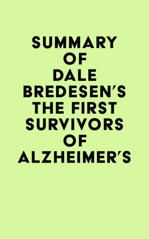 Summary of Dale Bredesen’s The First Survivors of Alzheimer’s (EPUB)