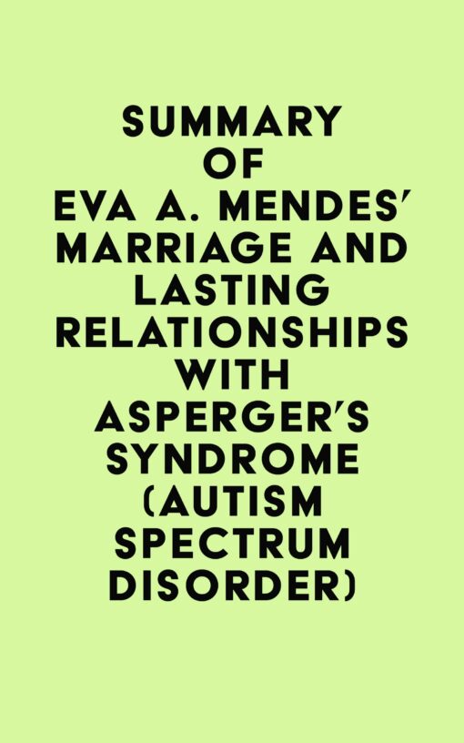 Summary of Eva A. Mendes’ Marriage and Lasting Relationships with Asperger’s Syndrome (Autism Spectrum Disorder) (EPUB)